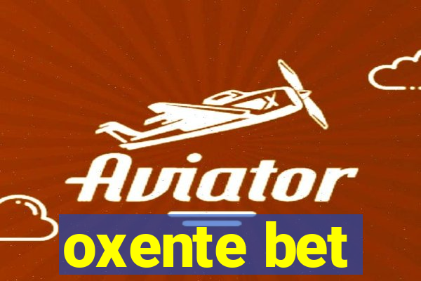 oxente bet